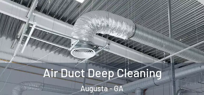 Air Duct Deep Cleaning Augusta - GA
