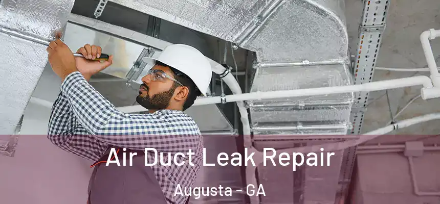 Air Duct Leak Repair Augusta - GA