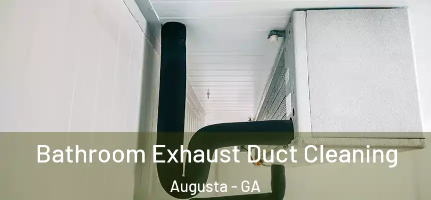 Bathroom Exhaust Duct Cleaning Augusta - GA