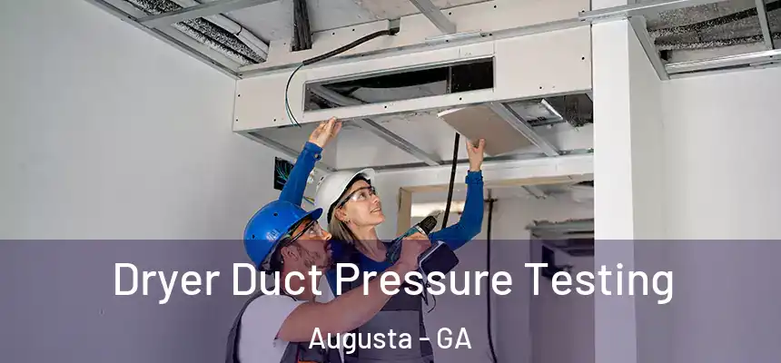 Dryer Duct Pressure Testing Augusta - GA