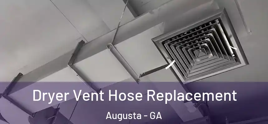 Dryer Vent Hose Replacement Augusta - GA