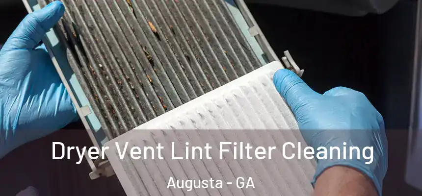 Dryer Vent Lint Filter Cleaning Augusta - GA