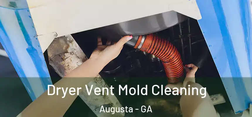 Dryer Vent Mold Cleaning Augusta - GA