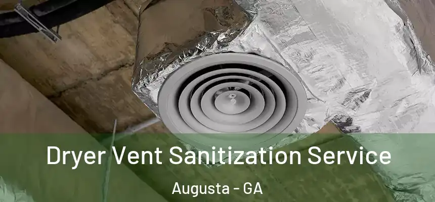 Dryer Vent Sanitization Service Augusta - GA