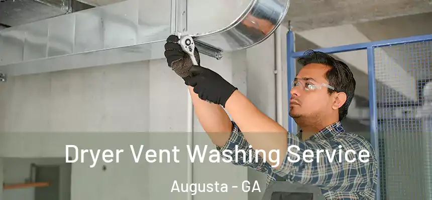 Dryer Vent Washing Service Augusta - GA