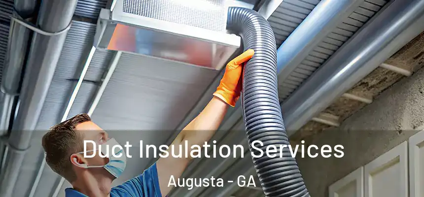 Duct Insulation Services Augusta - GA