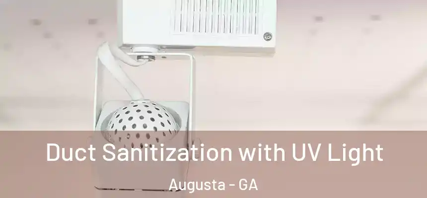 Duct Sanitization with UV Light Augusta - GA