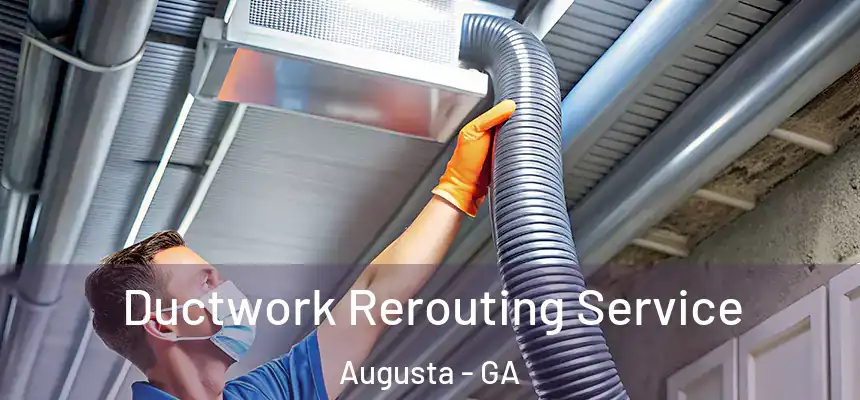 Ductwork Rerouting Service Augusta - GA