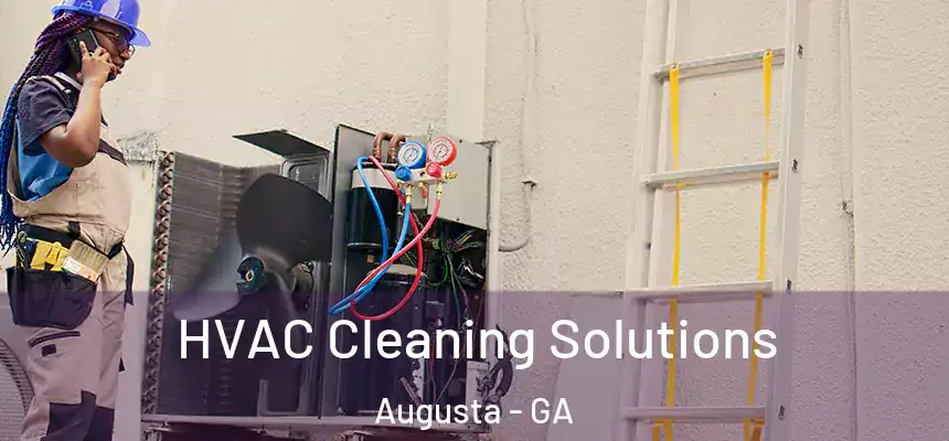 HVAC Cleaning Solutions Augusta - GA