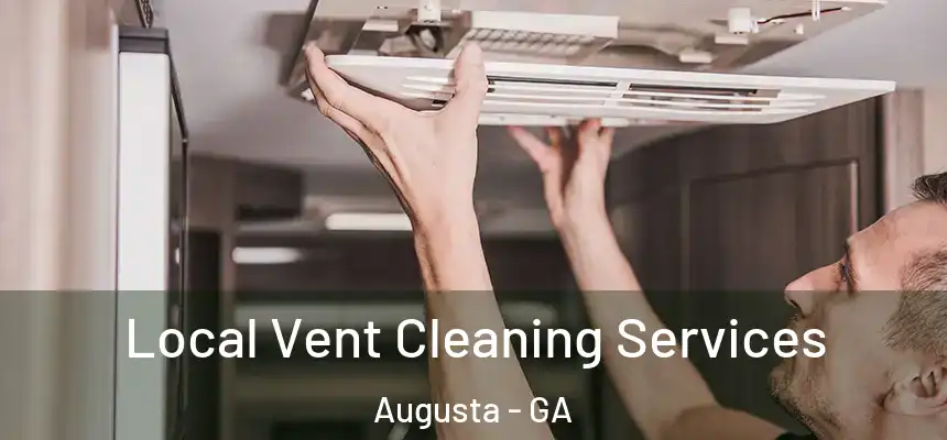 Local Vent Cleaning Services Augusta - GA