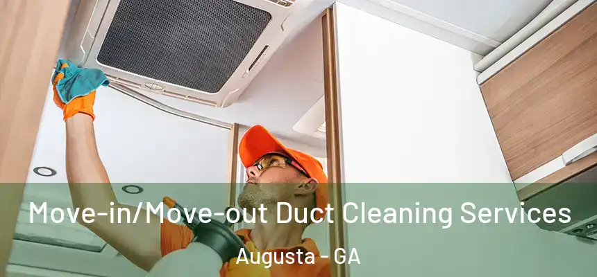 Move-in/Move-out Duct Cleaning Services Augusta - GA