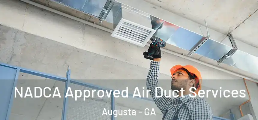 NADCA Approved Air Duct Services Augusta - GA