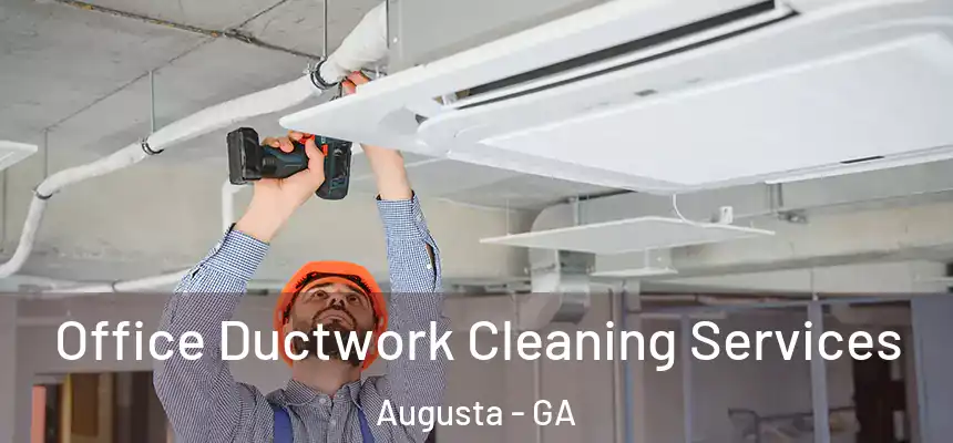 Office Ductwork Cleaning Services Augusta - GA