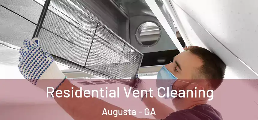 Residential Vent Cleaning Augusta - GA