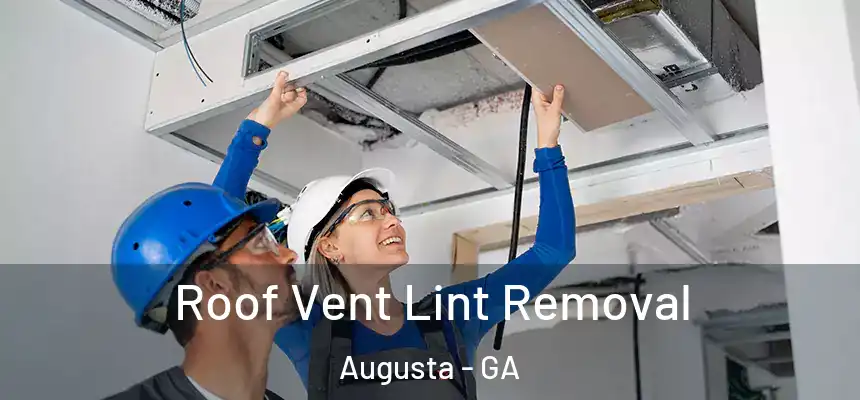 Roof Vent Lint Removal Augusta - GA