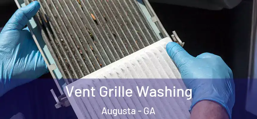 Vent Grille Washing Augusta - GA