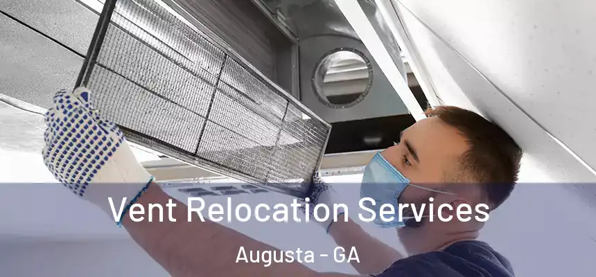 Vent Relocation Services Augusta - GA