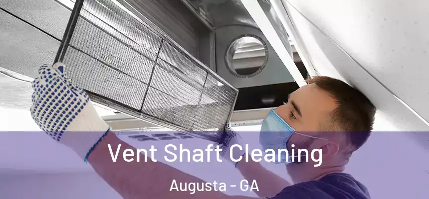 Vent Shaft Cleaning Augusta - GA